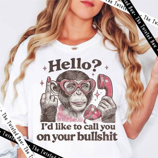 "Hello? I’d like to call you on your bullshit" Shirt | Vintage Washed Tee