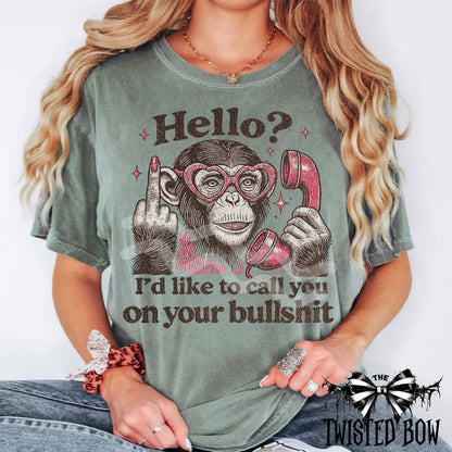 "Hello? I’d like to call you on your bullshit" Shirt | Vintage Washed Tee