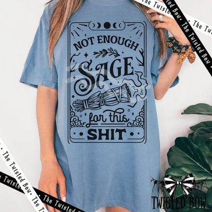 "Not Enough Sage for This Shit" | Graphic Washed Tee