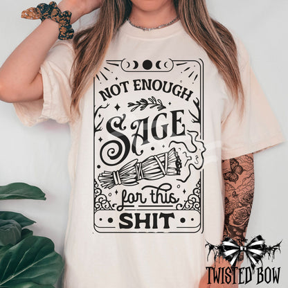 "Not Enough Sage for This Shit" | Graphic Washed Tee