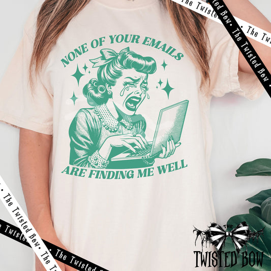 None of Your Emails Are Finding Me Well | Vintage Washed Tee