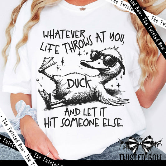 Whatever Life Throws at You, Duck and Let It Hit Someone Else Shirt | Vintage Washed Tee